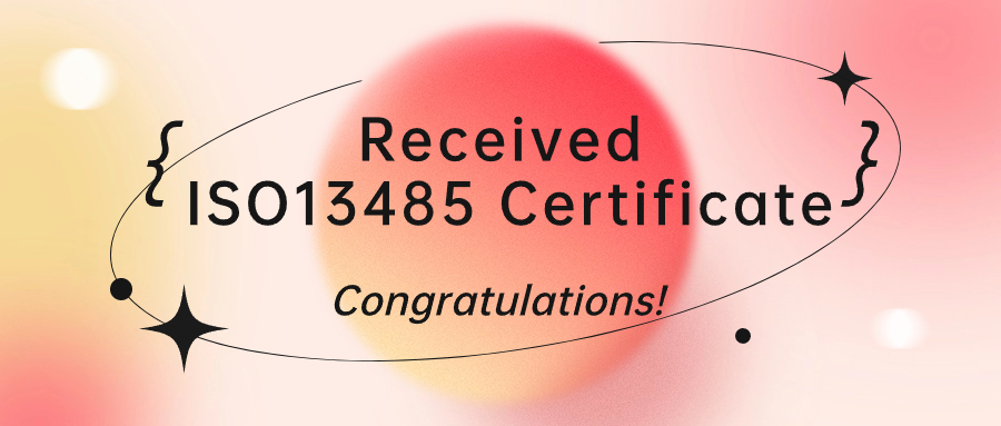 Received ISO13485 certificate Congratulations! 